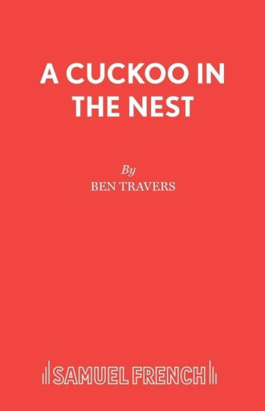 A Cuckoo in the Nest - Ben Travers - Böcker - Samuel French Ltd - 9780573010835 - 29 juli 2016