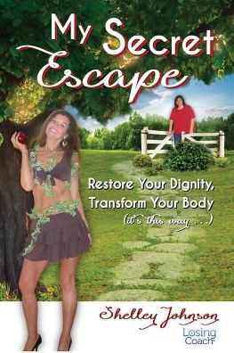 Cover for Shelley Johnson · My Secret Escape : Restore Your Dignity, Transform Your Body (Paperback Bog) (2018)