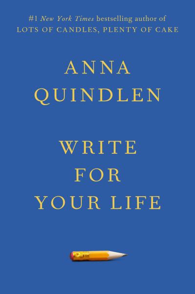 Cover for Anna Quindlen · Write for Your Life (Hardcover bog) (2022)