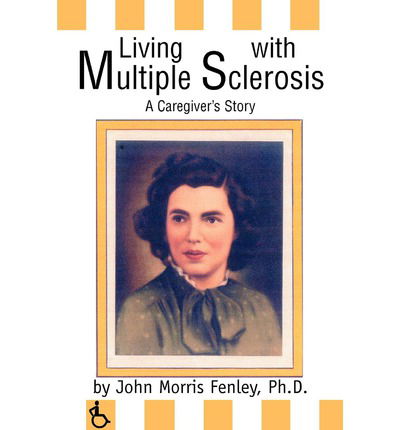 Cover for John Fenley · Living with Multiple Sclerosis: a Caregiver's Story (Paperback Book) (2003)