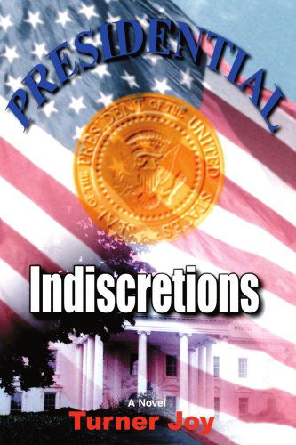 Cover for Turner Joy · Presidential Indiscretions (Paperback Book) (2004)