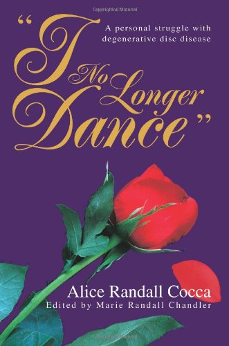 Cover for Alice Cocca · I No Longer Dance: a Personal Struggle with Degenerative Disc Disease (Paperback Book) (2004)