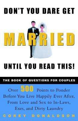 Cover for Corey Donaldson · Don't You Dare Get Married Until You Read This! the Book of Questions for Couples (Paperback Bog) [Rev Upd edition] (2001)