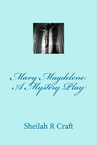 Cover for Sheilah R Craft · Mary Magdalene: a Mystery Play (Paperback Book) (2012)