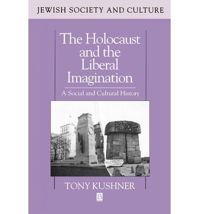 Cover for Kushner, Tony (University of Southampton) · The Holocaust and the Liberal Imagination: A Social and Cultural History - Jewish Society and Culture (Paperback Book) (1994)