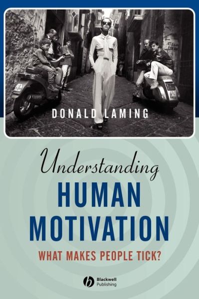 Cover for Laming, Donald (University of Cambridge) · Understanding Human Motivation: What Makes People Tick? (Paperback Book) (2003)