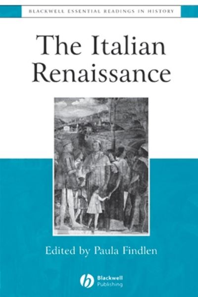 The Italian Renaissance: The Essential Readings - Blackwell Essential Readings in History - P Findlen - Books - John Wiley and Sons Ltd - 9780631222835 - October 25, 2002