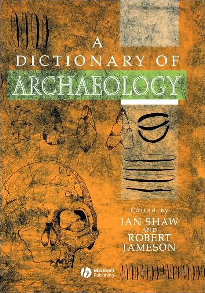 Cover for I Shaw · A Dictionary of Archaeology (Paperback Book) (2002)