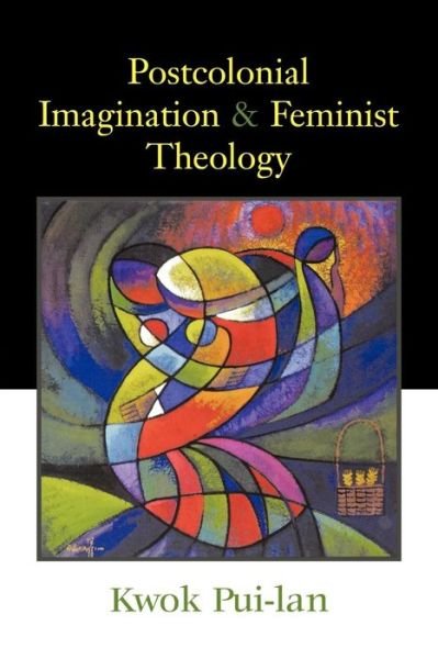 Cover for Kwok Pui-lan · Postcolonial Imagination and Feminist Theology (Paperback Book) (2005)