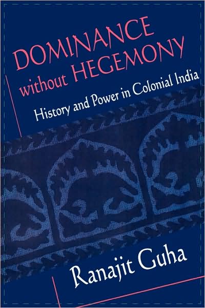 Cover for Ranajit Guha · Dominance without Hegemony: History and Power in Colonial India - Convergences: Inventories of the Present (Paperback Book) (1998)