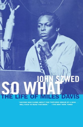 So What: The Life of Miles Davis - John Szwed - Books - Simon & Schuster - 9780684859835 - January 9, 2004