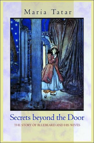 Secrets beyond the Door: The Story of Bluebeard and His Wives - Maria Tatar - Books - Princeton University Press - 9780691127835 - October 3, 2006