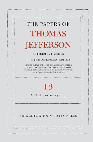 Cover for Thomas Jefferson · The Papers of Thomas Jefferson: Retirement Series, Volume 13: 22 April 1818 to 31 January 1819 - Papers of Thomas Jefferson: Retirement Series (Gebundenes Buch) (2017)