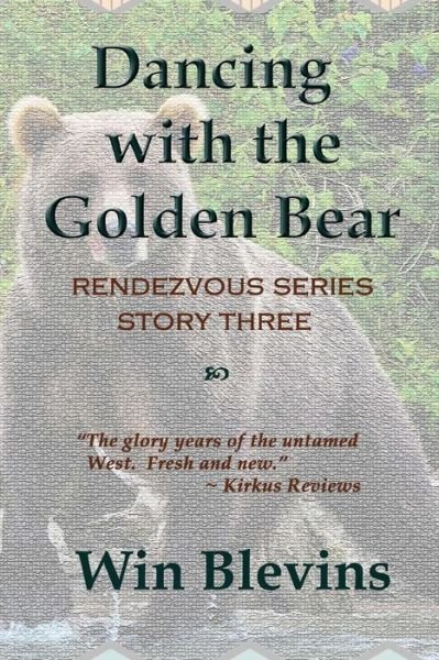 Cover for Win Blevins · Dancing with the Golden Bear (The Rendezvous Series) (Volume 3) (Pocketbok) (2014)