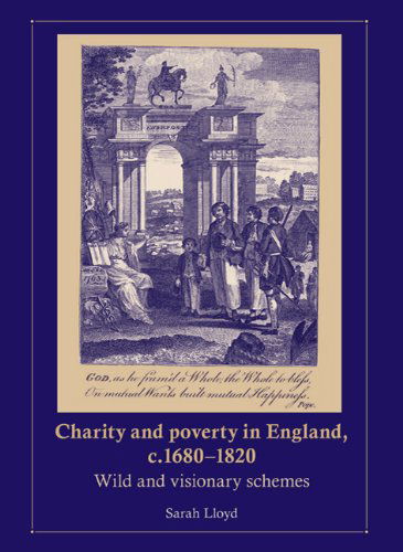 Cover for Sarah Lloyd · Charity and Poverty in England, C.1680–1820: Wild and Visionary Schemes (Hardcover Book) (2009)