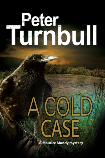 Cover for Peter Turnbull · A Cold Case - A Maurice Mundy Mystery (Hardcover Book) [Main edition] (2016)