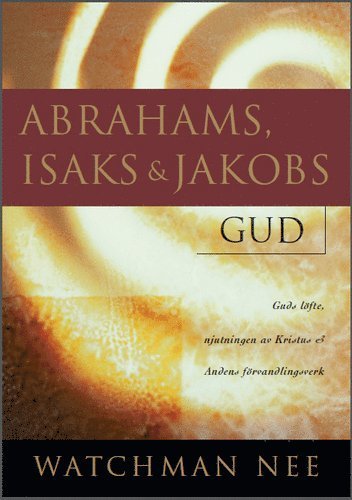 Cover for Watchman Nee · Abrahams, Isaks och Jakobs Gud (Book) (2015)