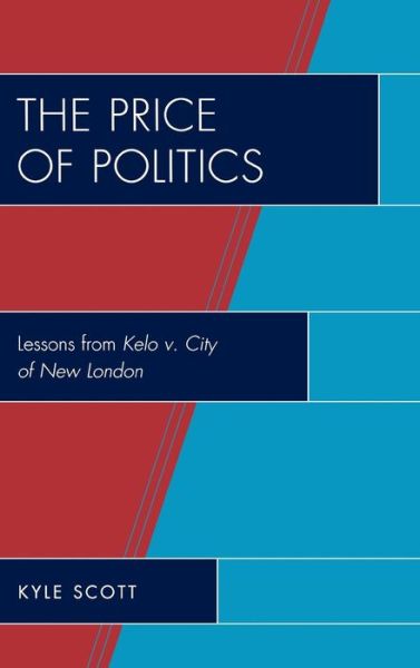 Cover for Kyle Scott · The Price of Politics: Lessons from Kelo v. City of New London (Hardcover Book) (2009)