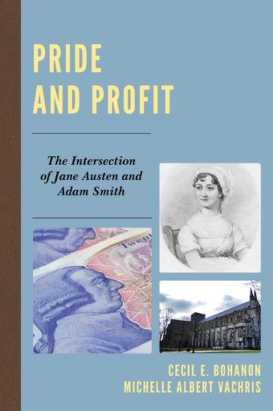Cover for Cecil E. Bohanon · Pride and Profit: The Intersection of Jane Austen and Adam Smith - Capitalist Thought: Studies in Philosophy, Politics, and Economics (Hardcover Book) (2015)
