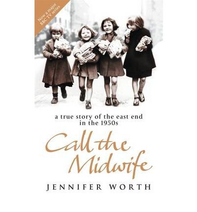 Cover for Worth, Jennifer, SRN, SCM · Call The Midwife: A True Story Of The East End In The 1950s (Paperback Bog) (2012)