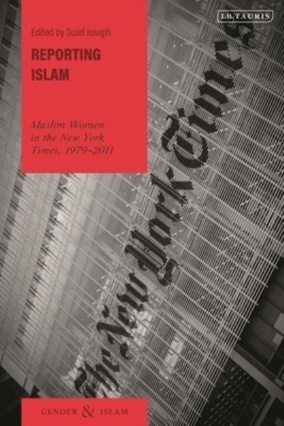 Cover for Suad Joseph · Reporting Islam: Muslim Women in the New York Times, 1979-2011 - Gender and Islam (Hardcover Book) (2023)
