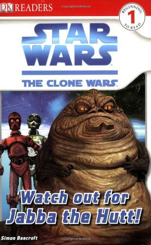 Watch out for Jabba the Hutt! (Star Wars: Clone Wars; Dk Readers, Level 1: Beginning to Read) - Simon Beecroft - Books - DK CHILDREN - 9780756640835 - August 1, 2008