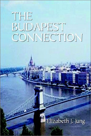 Cover for Elizabeth Jung · The Budapest Connection (Hardcover Book) (2002)
