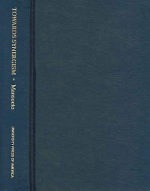 Towards Synergism: The Cosmic Significance of the Human Civilizational Project - Mansueto, Anthony E., Jr. - Livros - University Press of America - 9780761800835 - 12 de dezembro de 1995