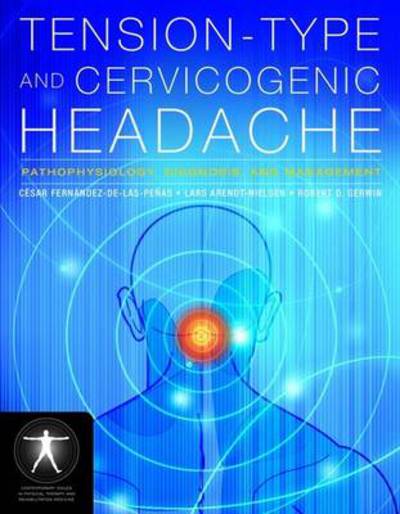 Cover for Cesar Fernandez-de-las-Penas · Tension-Type and Cervicogenic Headache: Pathophysiology, Diagnosis, and Management: Pathophysiology, Diagnosis, and Management (Paperback Book) (2009)