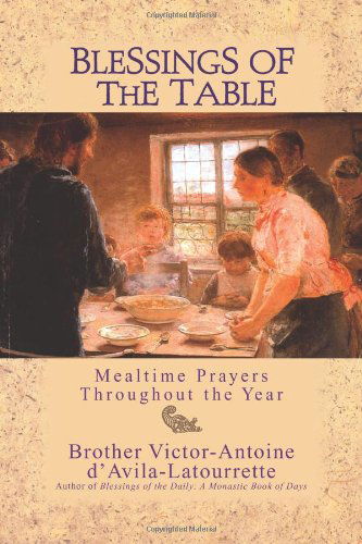 Cover for Brother Victor-antoine D'avila-latourrette · Blessings of the Table: Mealtime Prayers Throughout the Year (Paperback Book) (2003)