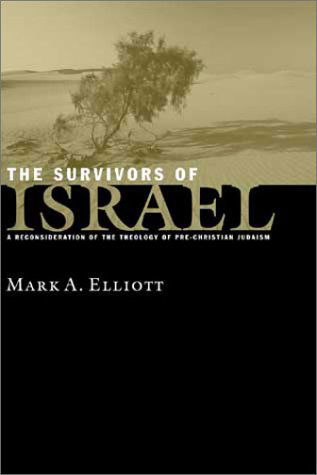 Cover for Mark Elliott · The Survivors of Israel: Reconsideration of Theology of Pre-Christian Judaism (Pocketbok) (2000)