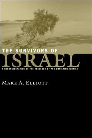 Cover for Mark Elliott · The Survivors of Israel: Reconsideration of Theology of Pre-Christian Judaism (Paperback Bog) (2000)