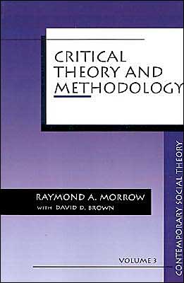 Cover for Raymond  A. Morrow · Critical Theory and Methodology - Contemporary Social Theory (Paperback Book) (1994)