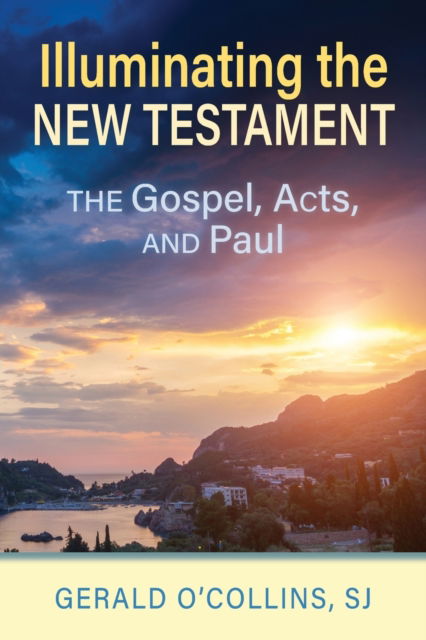 Illuminating the New Testament - Gerald OCollins - Other - Paulist Press - 9780809155835 - May 3, 2022