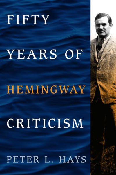 Cover for Peter L. Hays · Fifty Years of Hemingway Criticism (Hardcover Book) (2013)