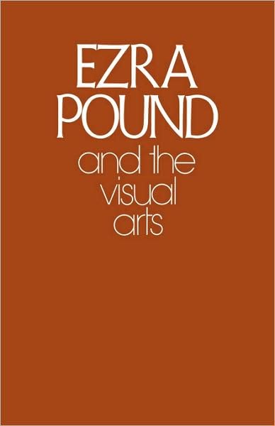 Cover for Ezra Pound · Ezra Pound and the Visual Arts (Paperback Book) (1980)