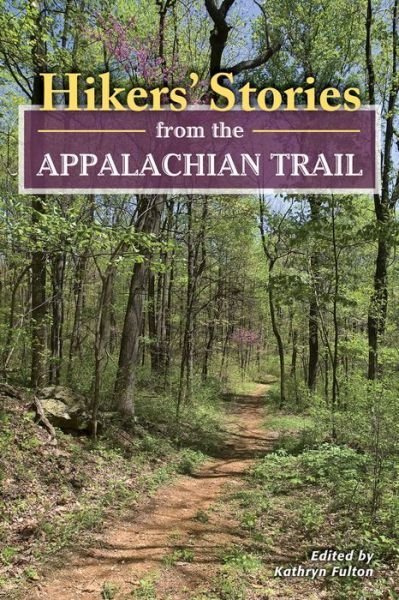 Hikers' Stories from the Appalachian Trail - Kathryn Fulton - Books - Stackpole Books - 9780811712835 - September 1, 2013