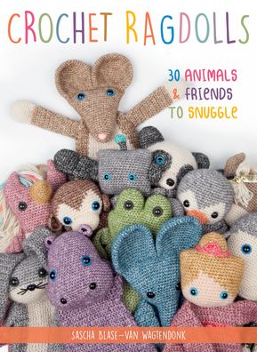 Cover for Sascha Blase-Van Wagtendonk · Crochet Ragdolls: 30 Animals and Friends to Snuggle (Paperback Book) (2020)