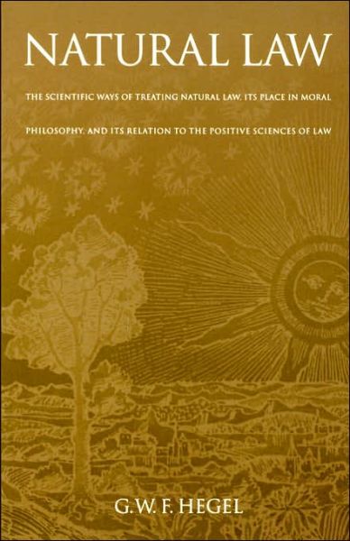 Cover for G. W. F. Hegel · Natural Law: The Scientific Ways of Treating Natural Law, Its Place in Moral Philosophy, and Its Relation to the Positive Sciences of Law (Taschenbuch) (1975)