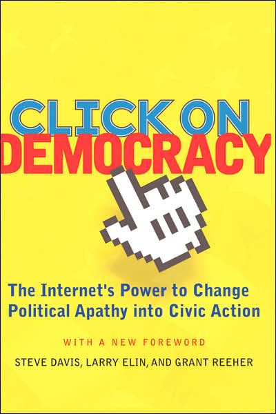 Cover for Grant Reeher · Click On Democracy: The Internet's Power To Change Political Apathy Into Civic Action (Paperback Book) [New edition] (2004)