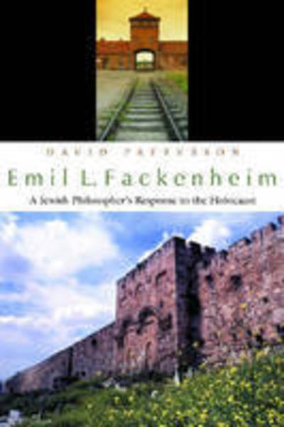 Cover for David Patterson · Emil L. Fackenheim: A Jewish Philosopher’s Response to the Holocaust - Religion, Theology and the Holocaust (Pocketbok) (2008)