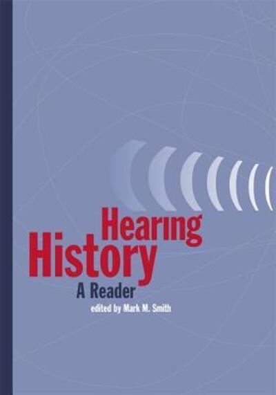 Hearing History: A Reader - Mark M. Smith - Books - University of Georgia Press - 9780820325835 - June 30, 2004