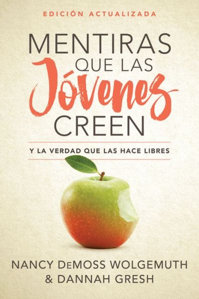 Mentiras que las jóvenes creen, Edición revisada : Y la verdad que las hace libres - Nancy DeMoss Wolgemuth - Books - Portavoz - 9780825458835 - March 19, 2019