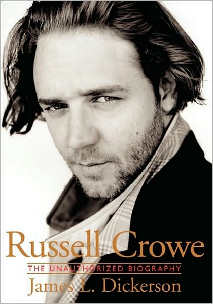 Russell Crowe: the Unauthorised Biography - James L. Dickerson - Bøger - Omnibus Press - 9780825672835 - 1. maj 2003