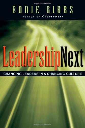 Cover for Eddie Gibbs · Leadershipnext: Changing Leaders in a Changing Culture (Paperback Book) (2005)