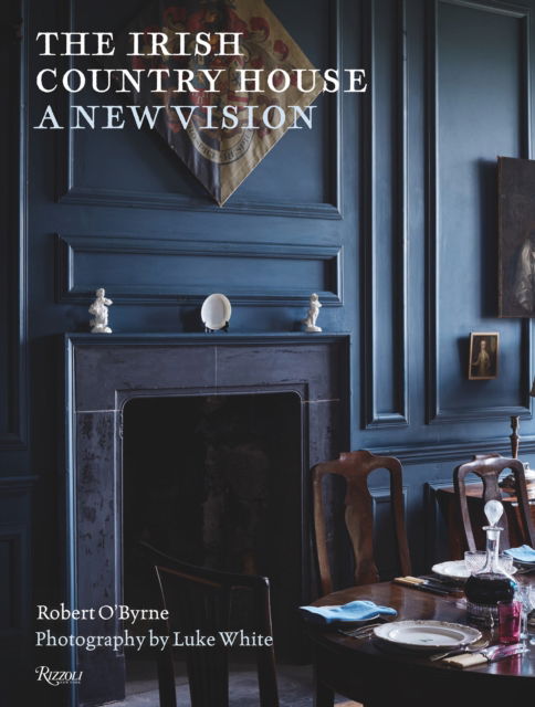 Cover for Robert O’Byrne · The Irish Country House: A New Vision (Hardcover Book) (2024)