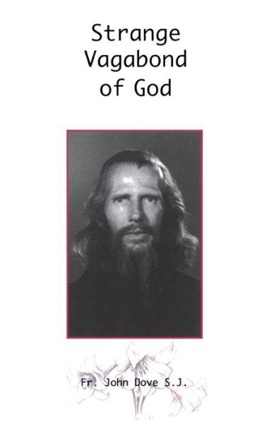 Strange Vagabond of God: Story of John Bradburne - John Dove - Livres - Gracewing - 9780852443835 - 2001