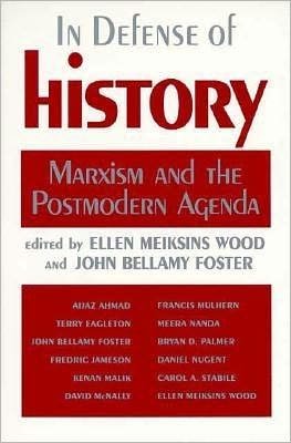Cover for John Bellamy Foster · In Defense of History: Marxism and the Postmodern Agenda (Pocketbok) (1997)