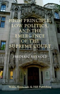 Cover for Frederic Reynold · High Principle, Low Politics, and the Emergence of the Supreme Court (Paperback Book) (2019)