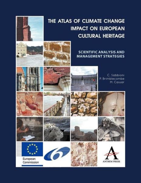 The Atlas of Climate Change Impact on European Cultural Heritage: Scientific Analysis and Management Strategies - Anthem Advances in Atmospheric Environment Science - Cristina Sabbioni - Books - Anthem Press - 9780857282835 - November 1, 2012